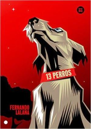 Libros de perros: Portada de 13 perros, la novela de Fernando Lalana.